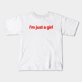 I'm Just A Girl Kids T-Shirt
